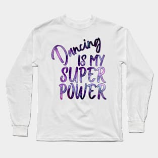 Dancing Is My Superpower Long Sleeve T-Shirt